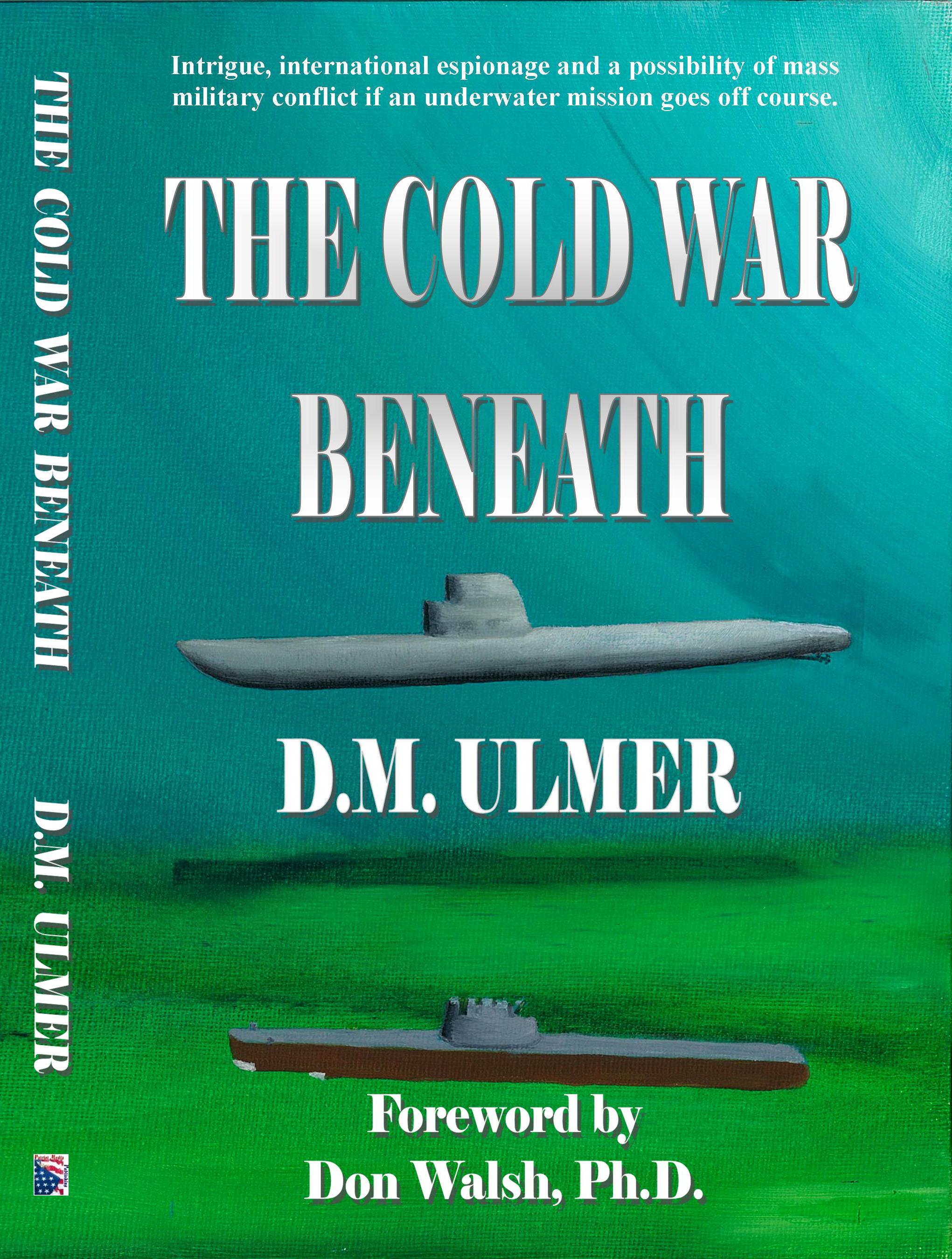 The Cold War Beneath by D.M. Ulmer