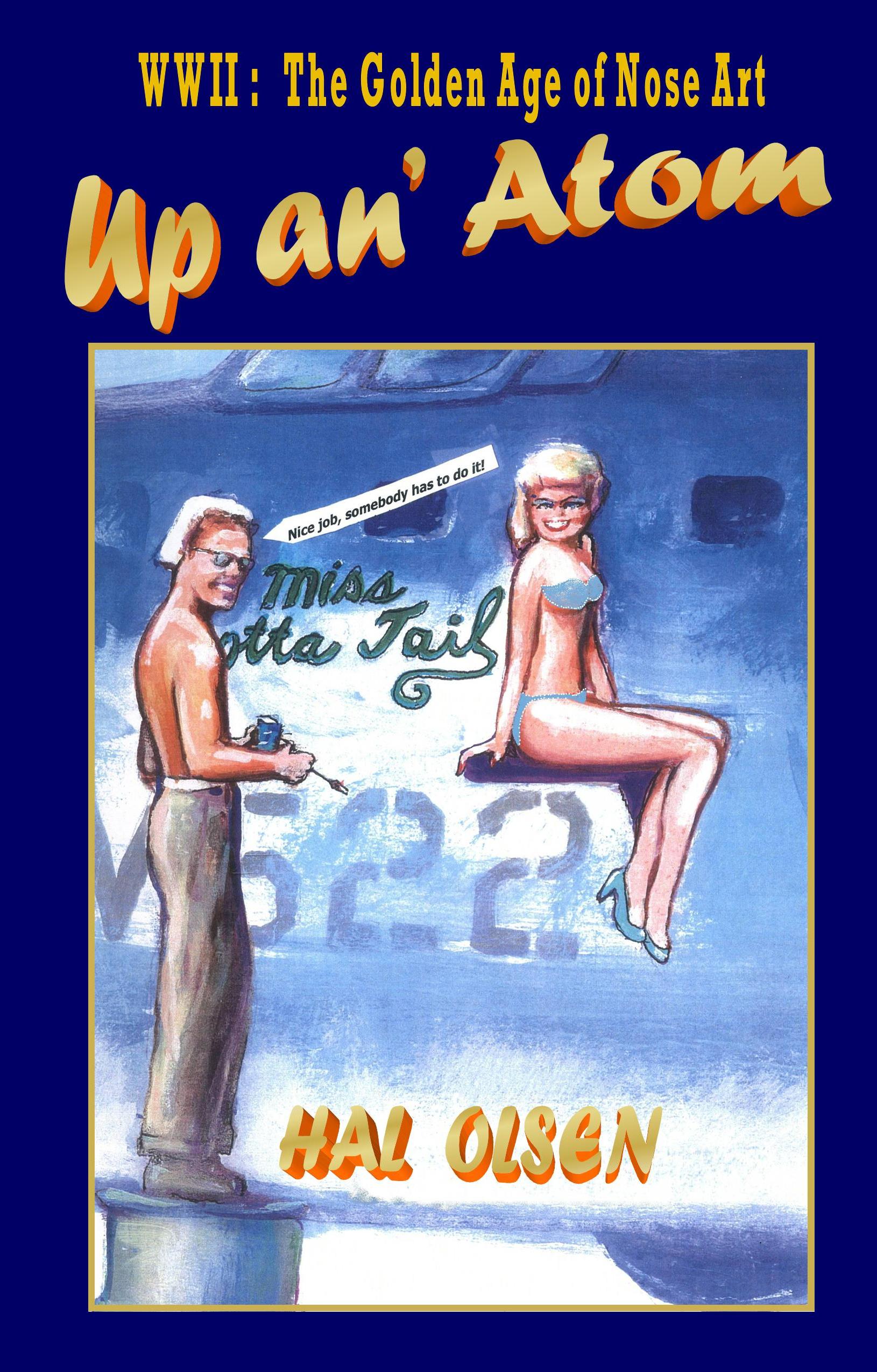 Up an' Atom by Hal Olsen - WW II The Golden Age of Nose Art